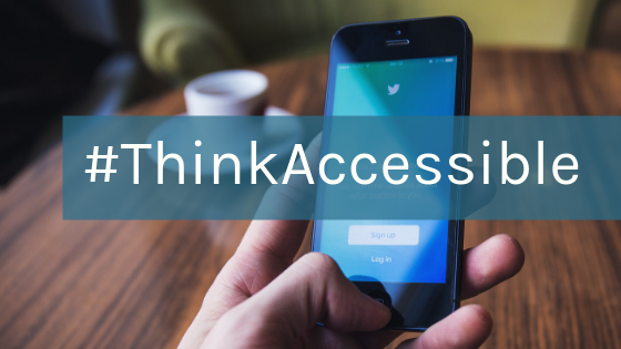 Image of a smart phone opened to Twitter and the hashtag #ThinkAccessible